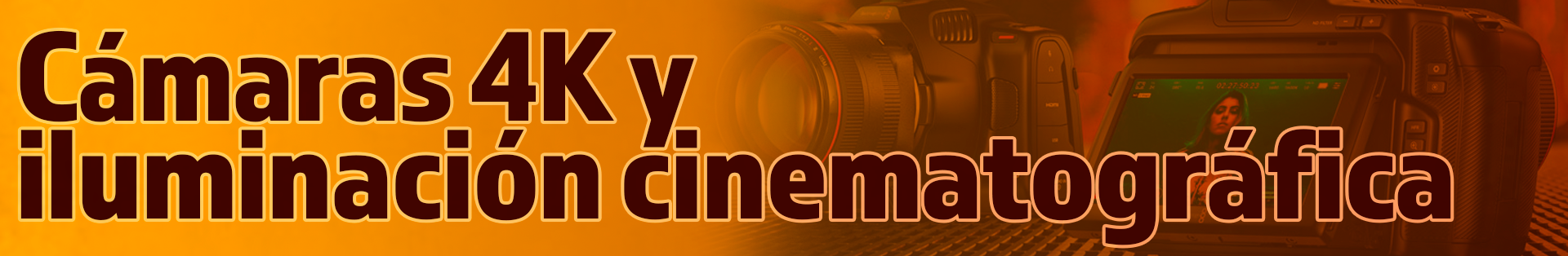 Cámaras 4K y iluminación cinematográfica
