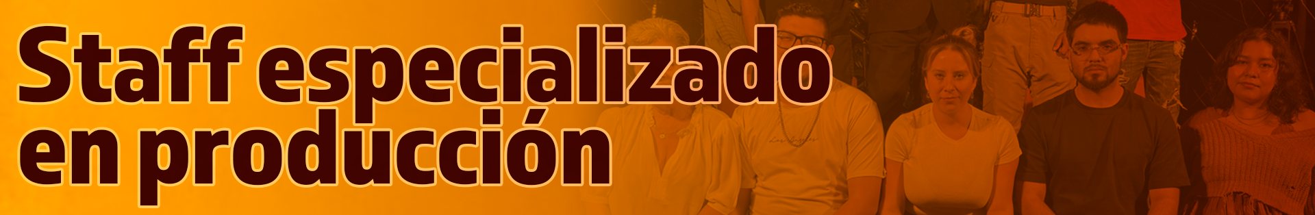 Staff especializado en producción